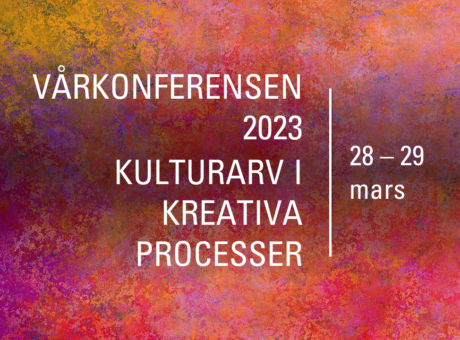 Vårkonferensen 2023 - Kulturarv i kreativa processer - 28-29 mars